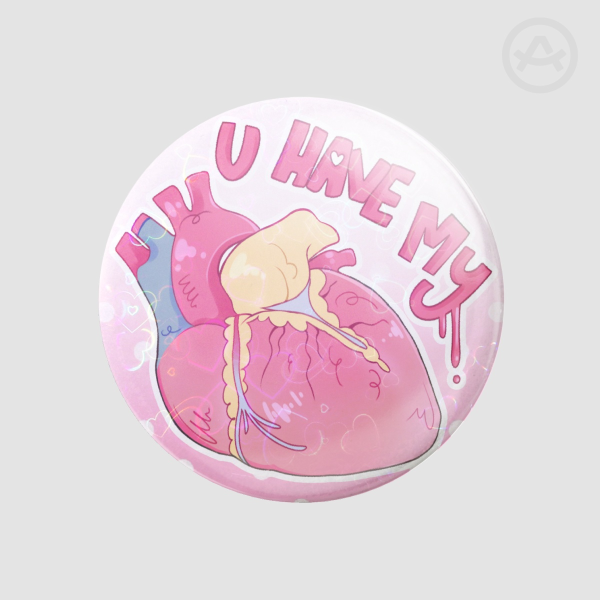 U Have MY Heart ! Pin Badge