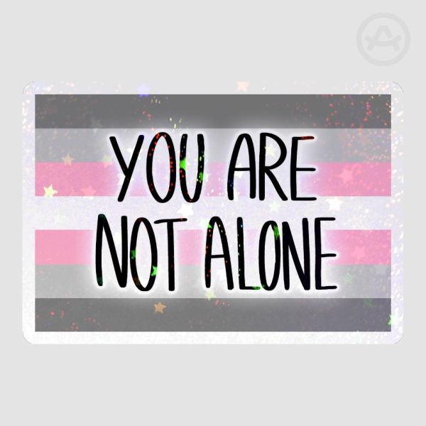 you are not alone - demigirl - holo star sticker