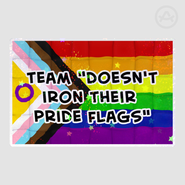 team "doesn't iron their pride flags" rainbow - holo star sticker