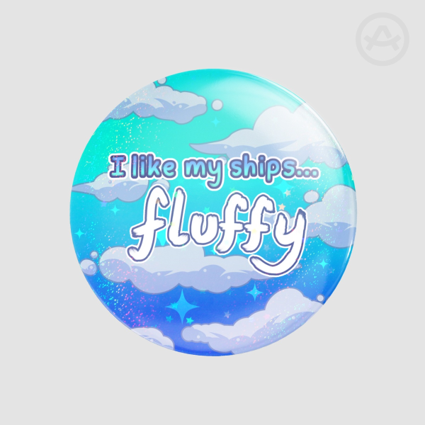 I like my ships FLUFFY [BADGE]