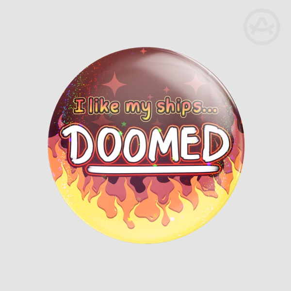 I like my ships DOOMED [BADGE]
