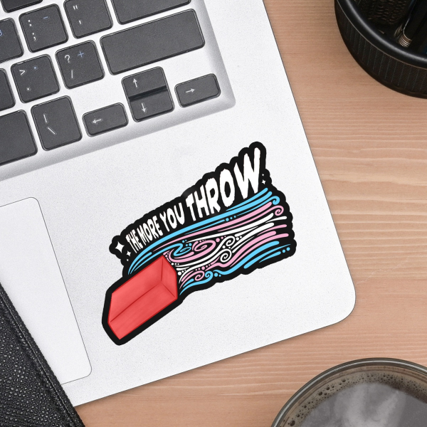 Transgender Pride - The More You Throw Sticker