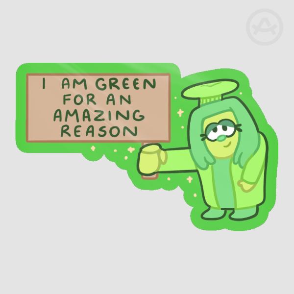 I Am Green For An Amazing Reason Glossy Green Deltarune Sticker