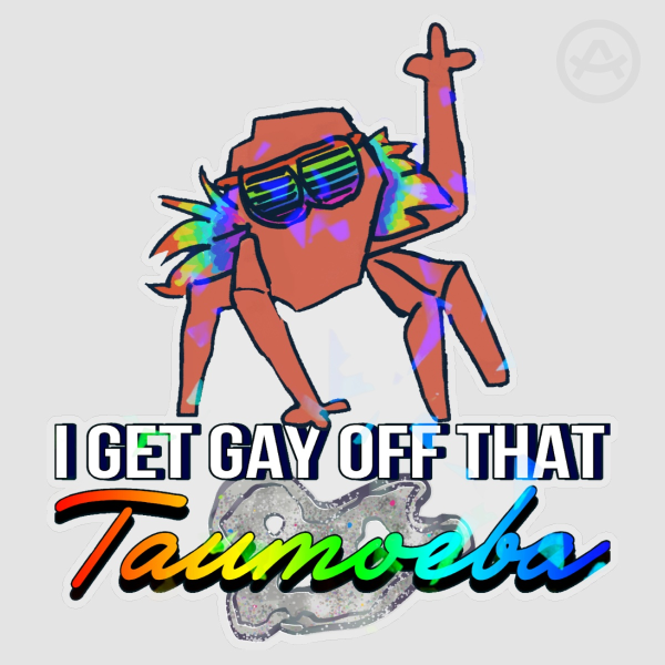 Rocky “I Get Gay Off That Taumoeba” sticker PHM