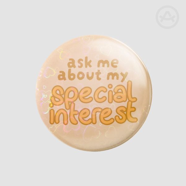 Ask me about my SPECIAL INTEREST Badge