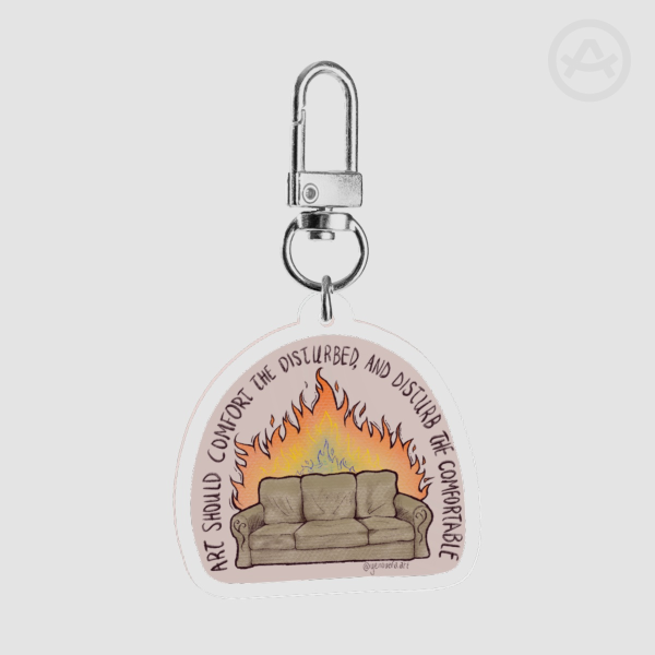 art should comfort the disturbed and disturb the comfortable Acrylic Keychain