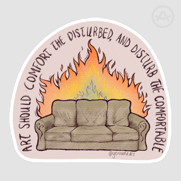 "Art Should Comfort the Disturbed and Disturb the Comfortable" Flaming Couch Die Cut Sticker