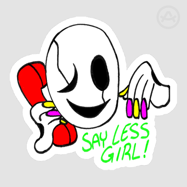 ✦ Gaster "say less girl!" silly sticker