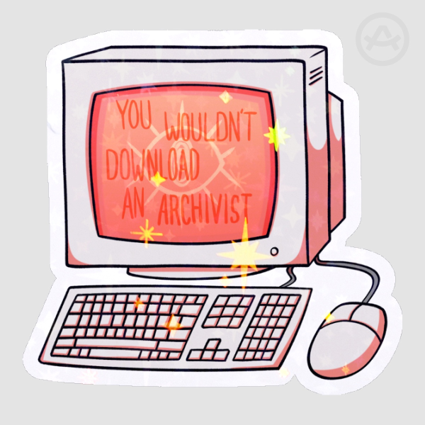 You Wouldn't Download an Archivist? Sticker