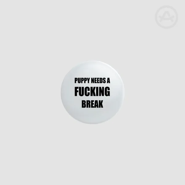 Puppy Needs a Break Pin