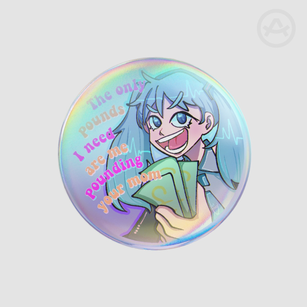 Hatsune Miku - The only pounds I need are me pounding your mom - Button