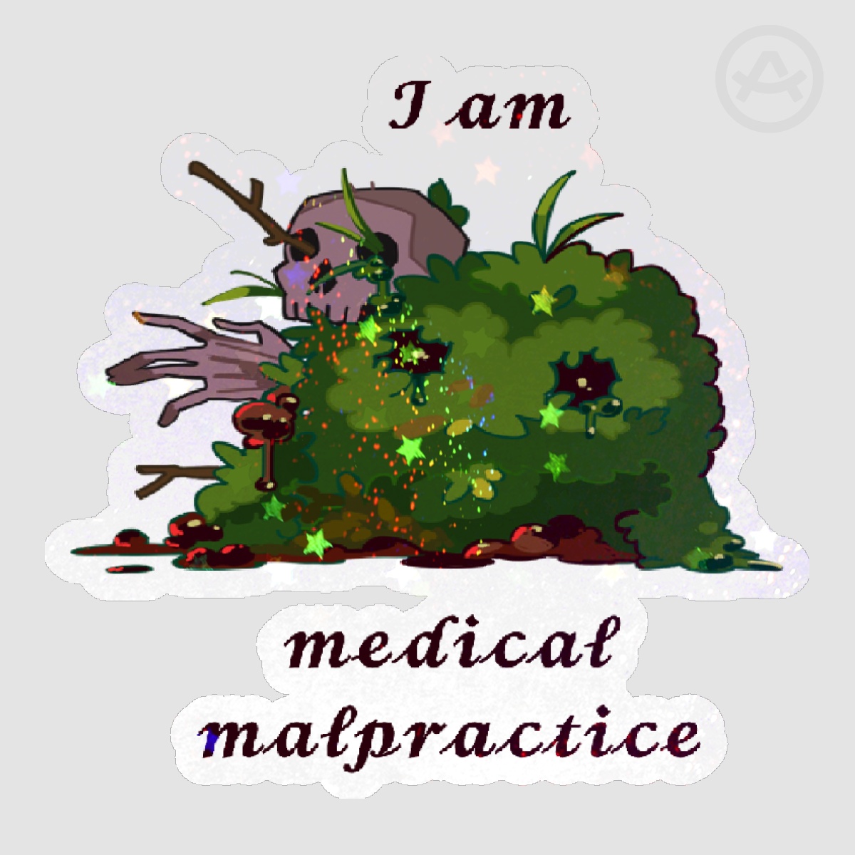 “I am medical malpractice” Sticker