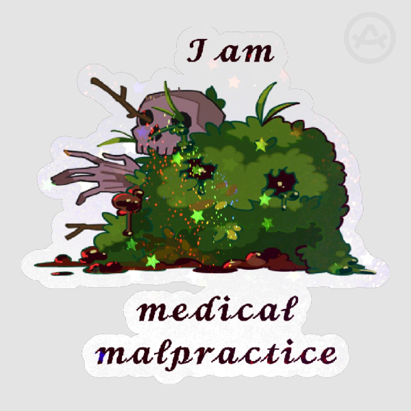 “I am medical malpractice” Sticker