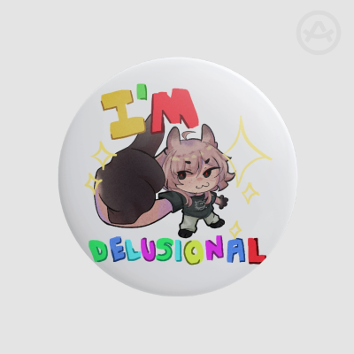 [OC] IM DELUSIONAL  badge