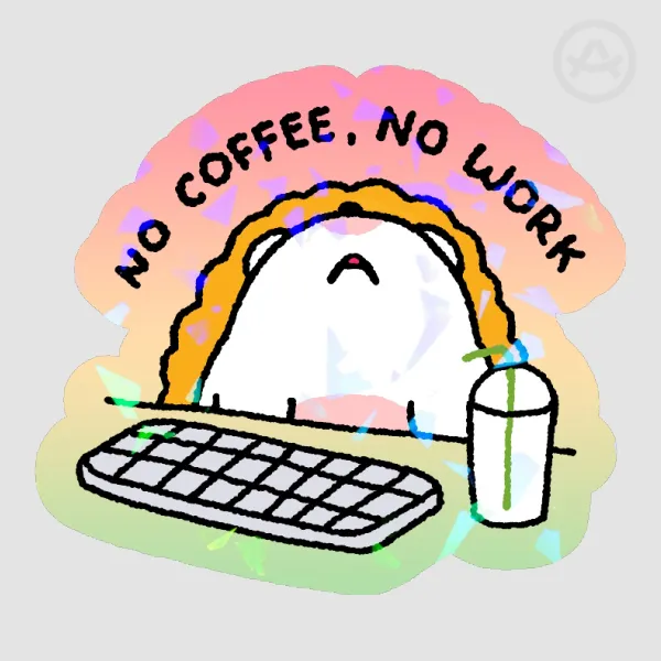 No Coffee, No Work