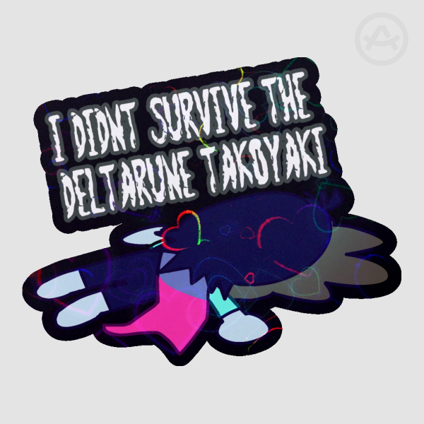 i didnt survive the deltarune takoyaki | Sticker