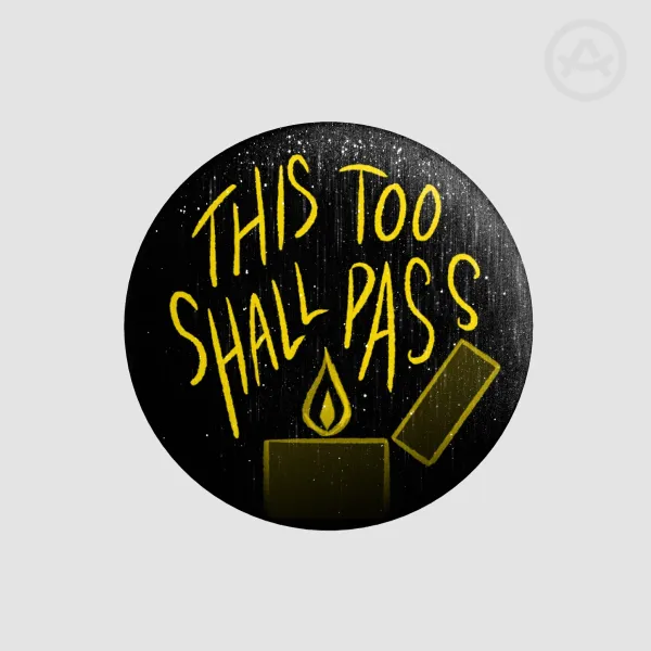 This Too Shall Pass Badge