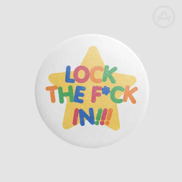 Lock The F In! Round Badge Button Pin