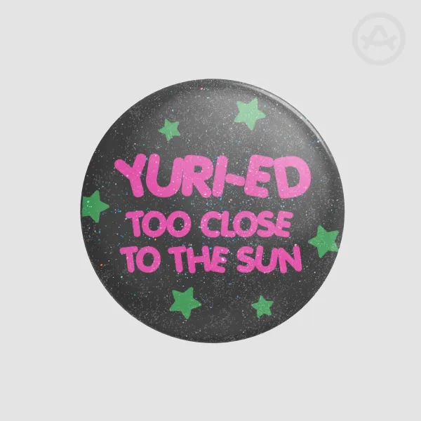 Yuried Too Close to The Sun Round Badge Button Pin