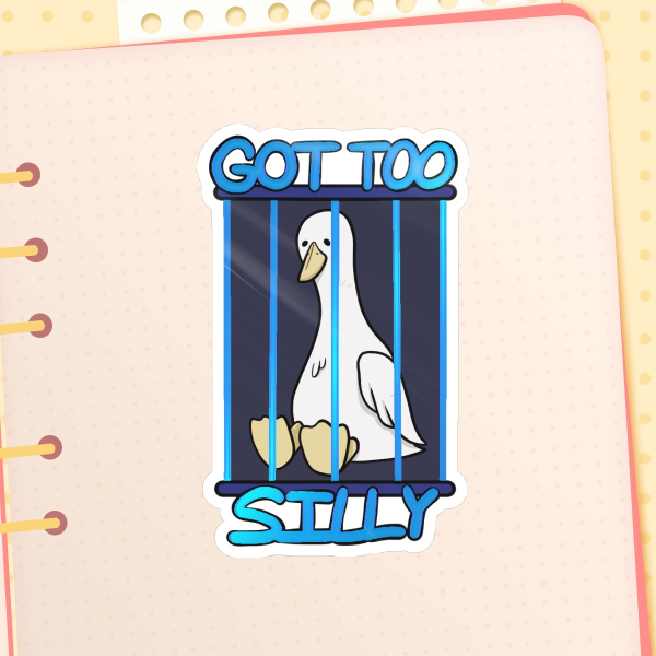 Got Too Silly Goose Foil Sticker
