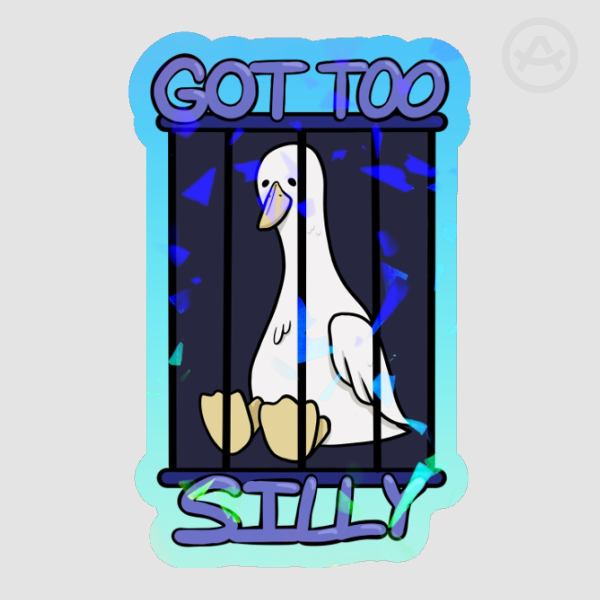 Got Too Silly Goose Holo Stickers