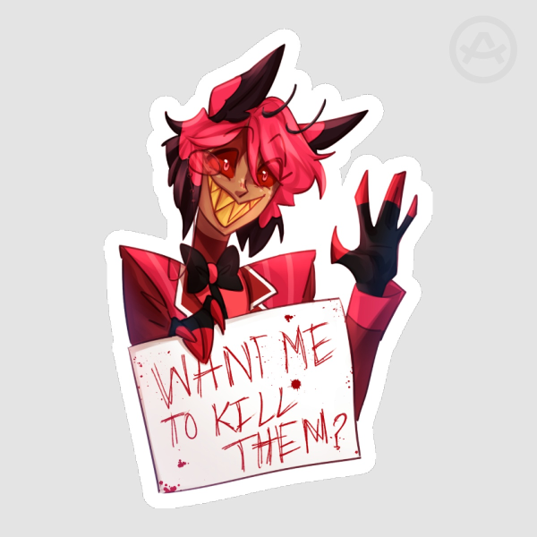 Alastor WANT ME TO K--L THEM sticker