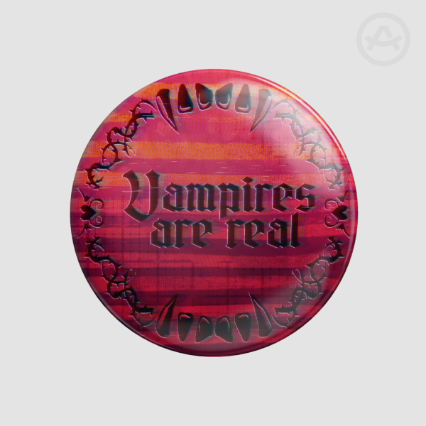Vampires Are Real Button Pin