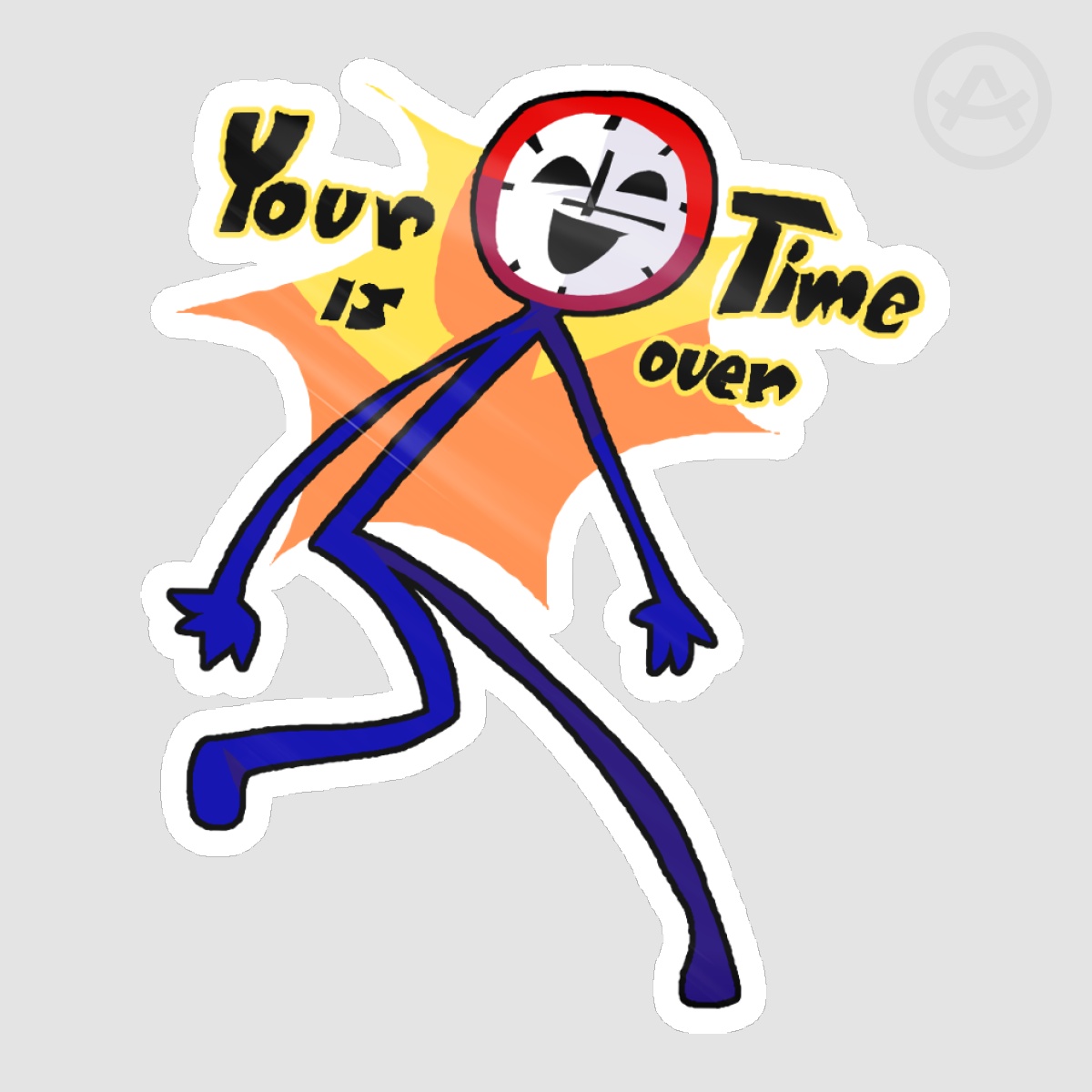 Your time is over (Derogatory) || Endacopia Sticker