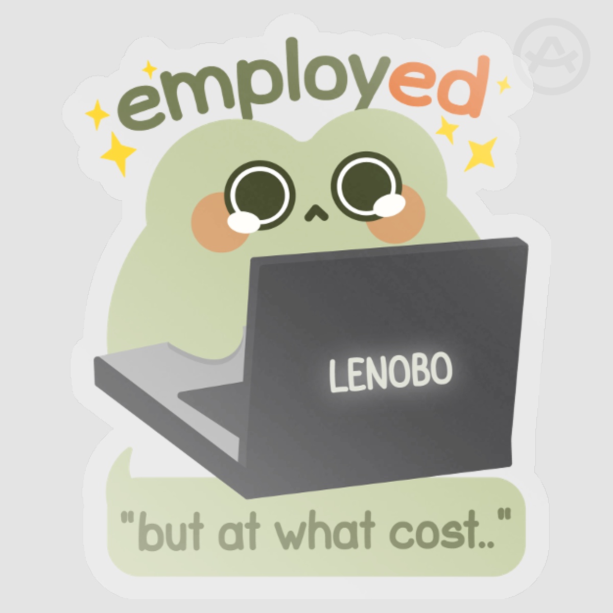 Corporate Froggy - Employed But At What Cost Clear PET Vinyl Die Cut Stickers