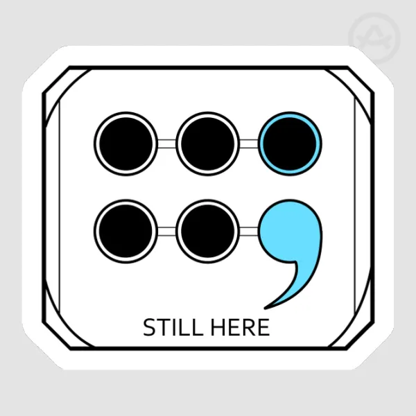 Still Here Die Cut Sticker