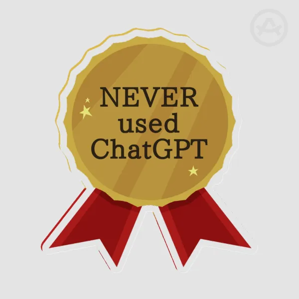 Never Used Ch*tGPT Award Pin
