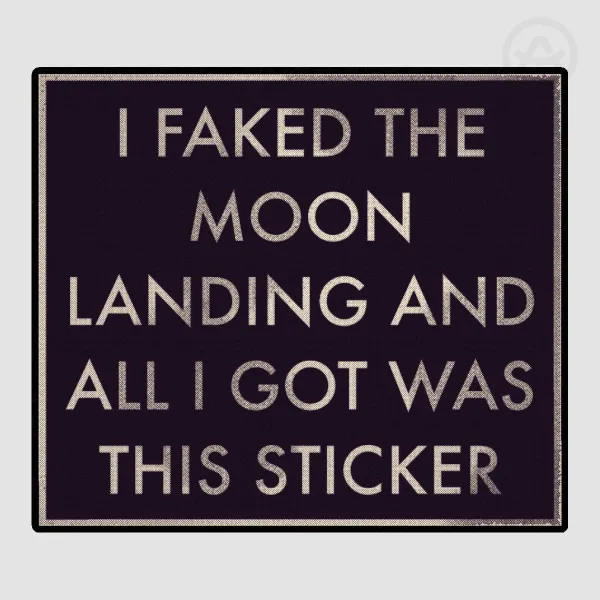 "I Faked The Moon Landing" Sticker
