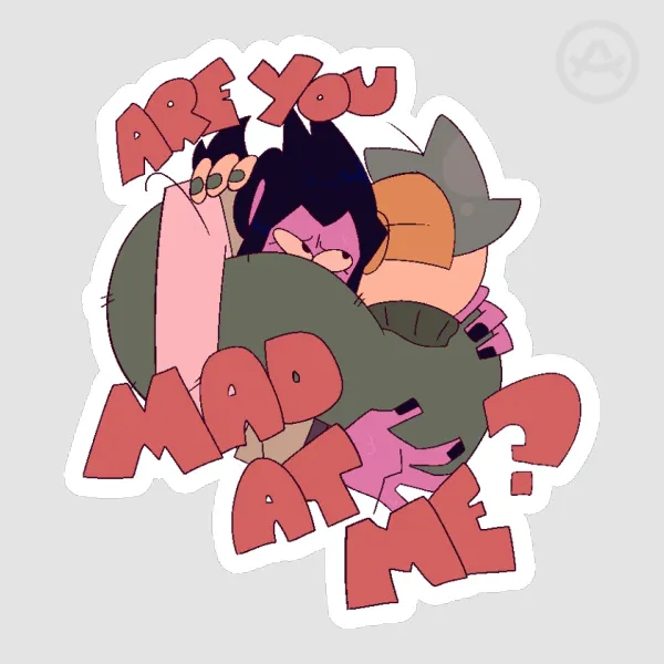 Are You Mad At Me Sticker