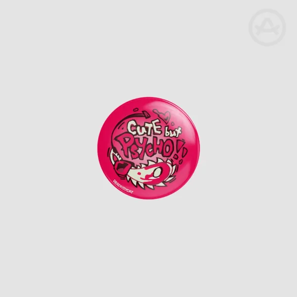 Cute But Psycho!! (Button Pin)