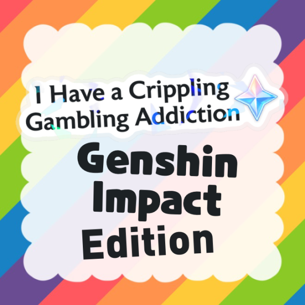 Genshin Impact Gambling Addiction Die Cut Stickers