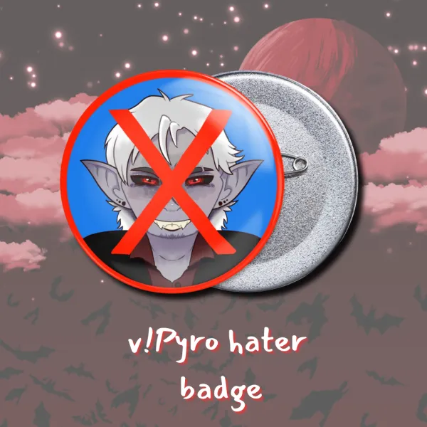 Pyro hater badge