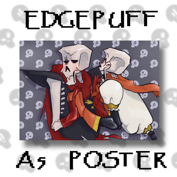 Edgepuff Poster || Undertale & Underfell Papyrus