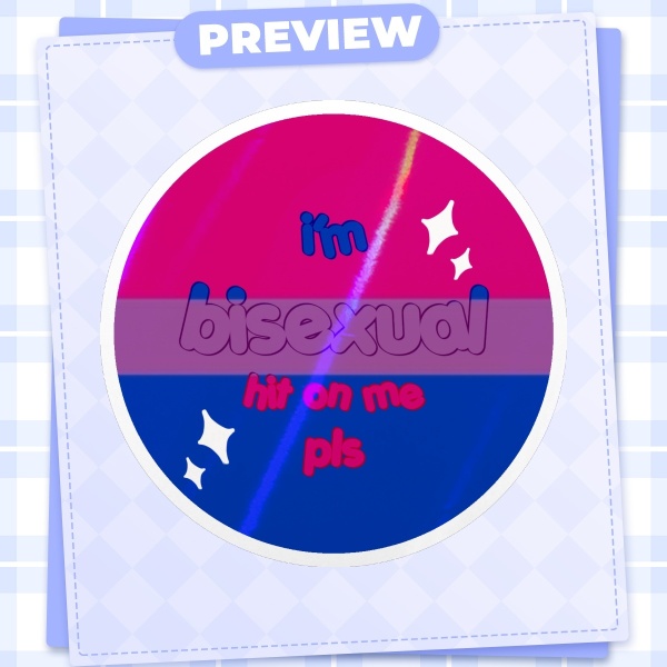 i’m bisexual hit on me pls Holographic Die Cut Stickers