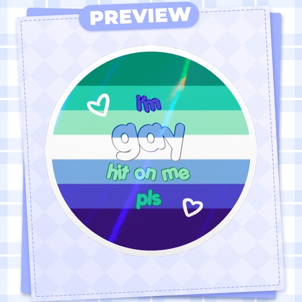 i’m gay hit on me pls Holographic Die Cut Stickers