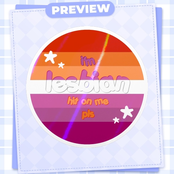 i'm lesbian hit on me pls Holographic Die Cut Stickers