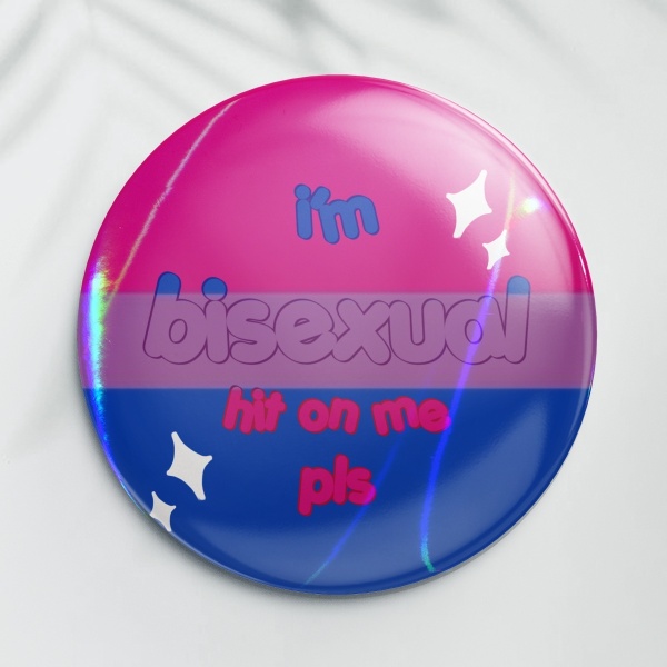 i’m bisexual hit on me pls Holographic Round Badges (Button Pins)