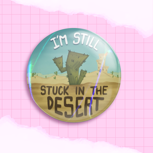 I’m still stuck in the desert badge