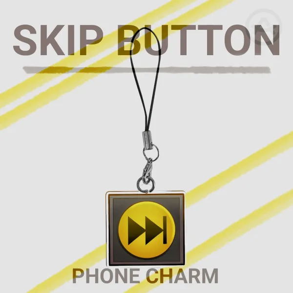 TSP: Skip Button Phone Charm