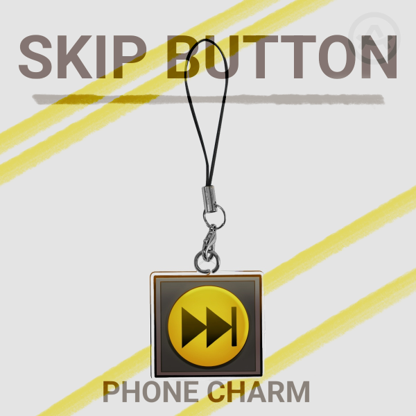 TSP: Skip Button Phone Charm