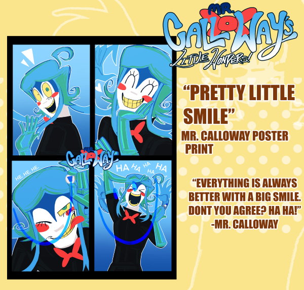 “PRETTY LITTLE SMILE”: MR.CALLOWAY POSTER PRINT.