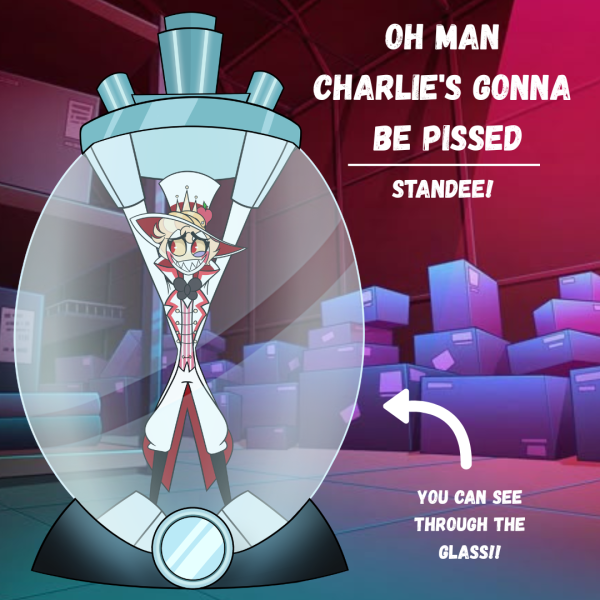 Oh man Charlie's gonna be pissed | STANDEE
