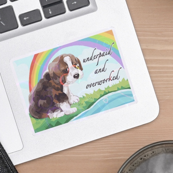 Underpaid and Overworked Sad Puppy Die Cut Stickers
