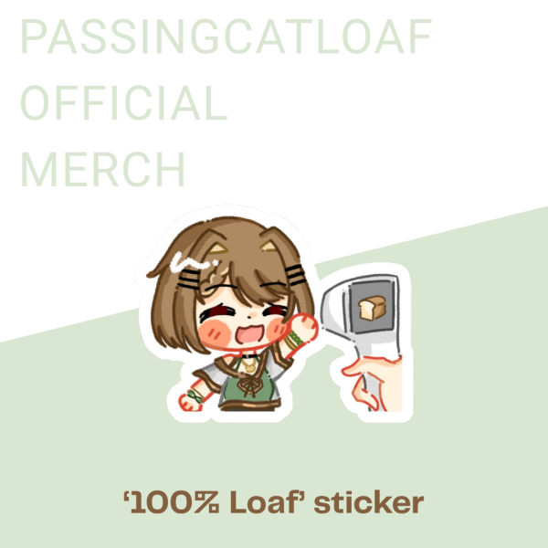 【Passingcatloaf Official Merch】 '100% Loaf' Sticker