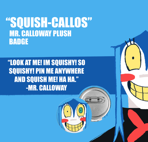 “SQUISH-CALLOS”: MR.CALLOWAY PLUSH BADGE