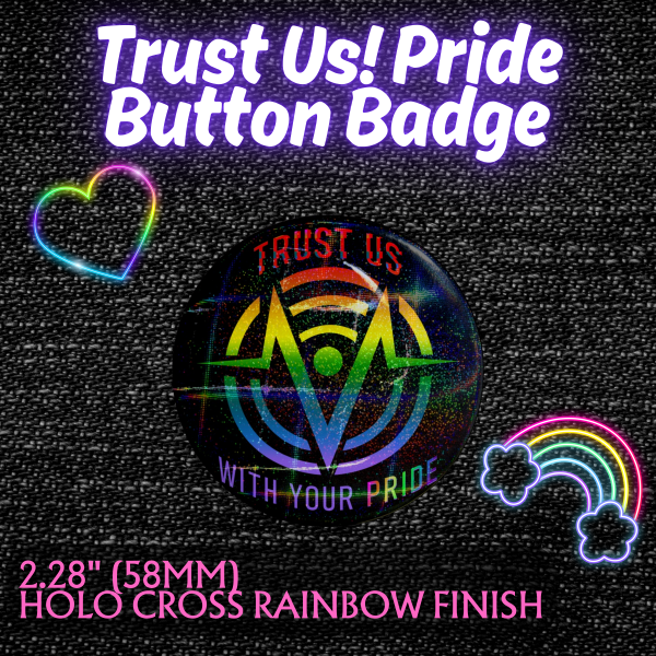 Trust Us! With Your Pride Badge Button